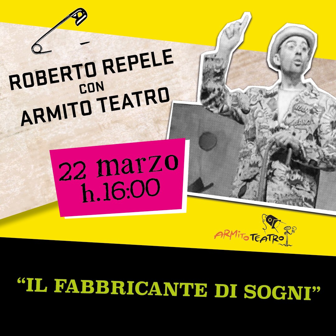 In data 22 Marzo ore 16,,00  presso Teatro Stradanuova  Roberto Repele con Armito Teatro in "il fabbricante di sogni"Spettacolo per bambini e ragazzi dai 6 anni in su'