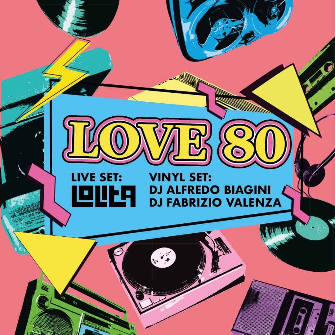 Mercoledì 30 Luglio ore 21.00 Piazza delle Feste ""Lolita in Love 80 +Dj Alfredo Biagibi e Dj Fabrizio Valenza vinyl set