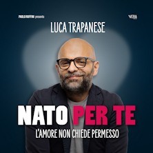 In data 20 Marzo ore 21.00  presso Teatro Stradanuova "Nato per te" L'amore non chiede permesso