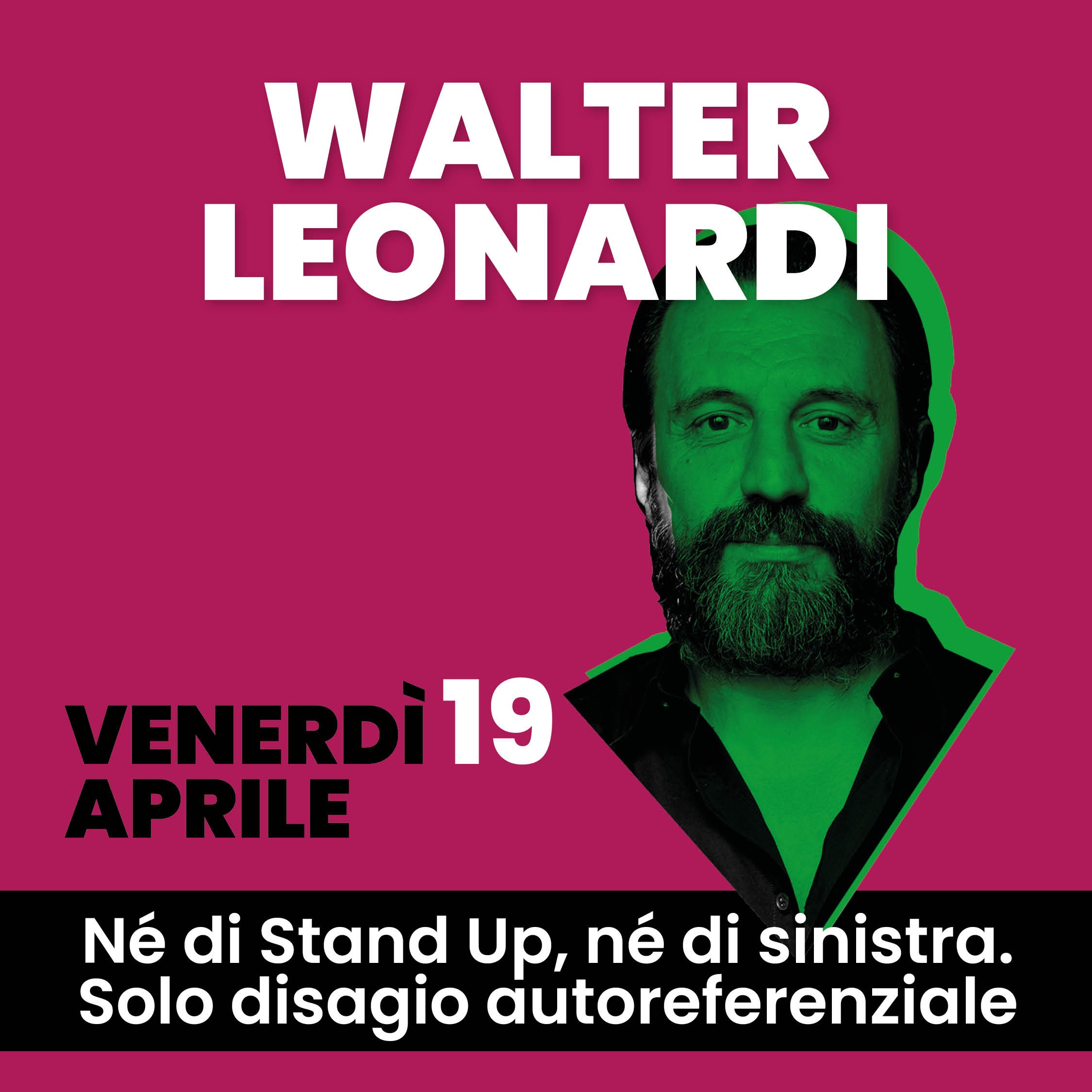 In data 19 Aprile ore 21.00 al Teatro di Stradanuova Walter Leonardi in "Ne di Stand Up, ne' di sinistra. Solo disagio autoreferenziale!"